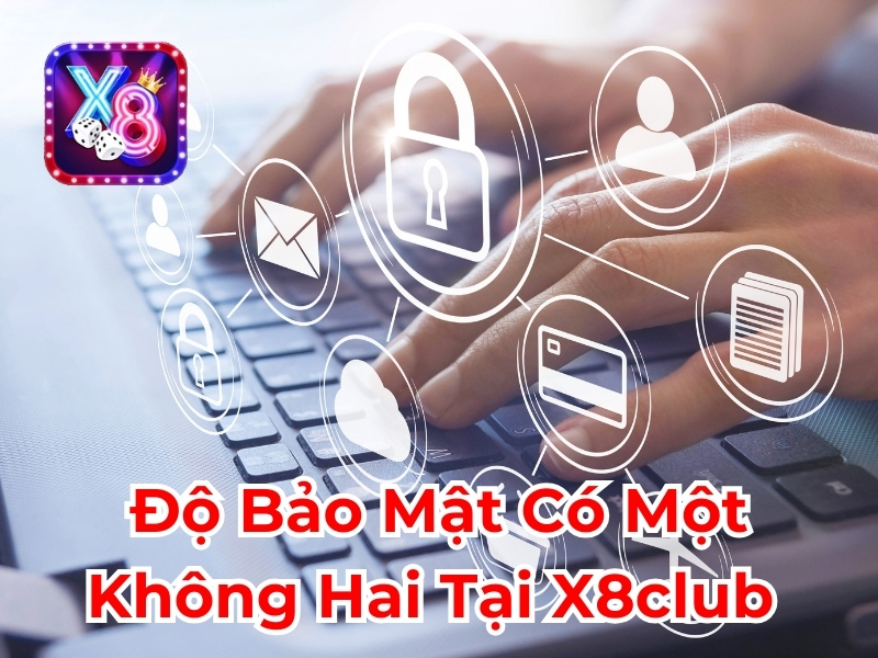 Độ bảo mật có một không hai tại X8club