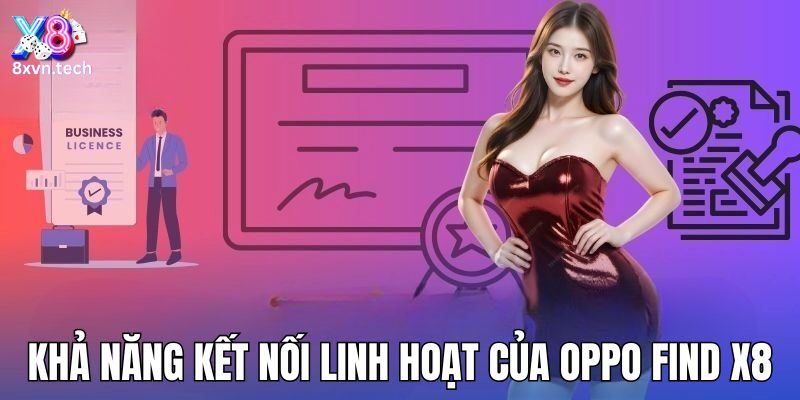 Khả năng kết nối linh hoạt của OPPO Find X8