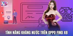 Tính năng kháng nước trên Oppo Find X8 và tầm quan trọng của việc kiểm tra