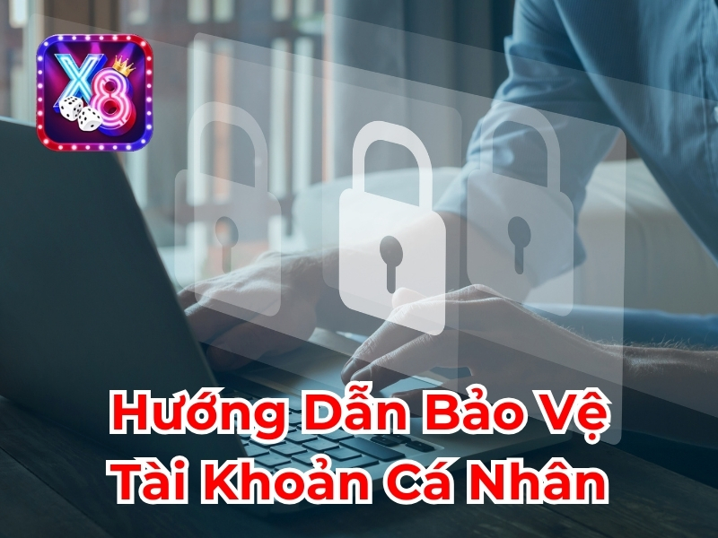  Bảo Vệ Tài Khoản Cá Nhân