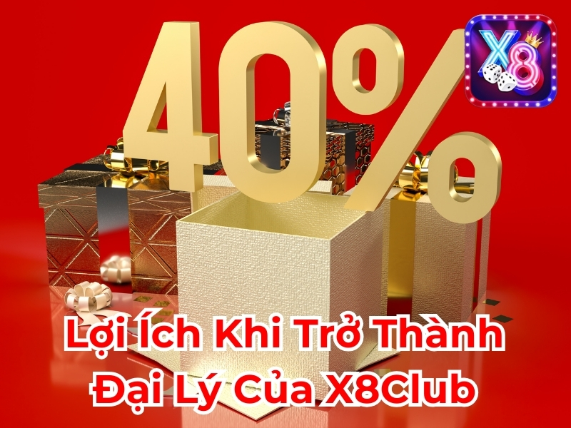 Lợi ích khi trở thành đại lý của X8 Club